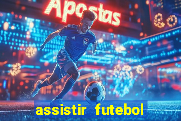 assistir futebol multi max